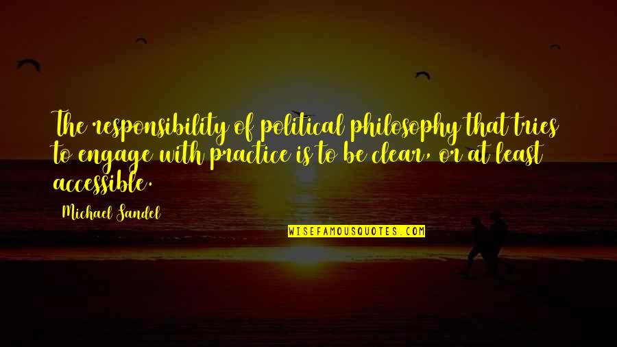 Sandel Quotes By Michael Sandel: The responsibility of political philosophy that tries to Sandel Quotes By Michael Sandel: The responsibility of political philosophy that tries to
