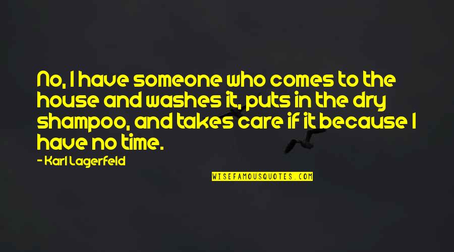 Sandell Anacoco Quotes By Karl Lagerfeld: No, I have someone who comes to the