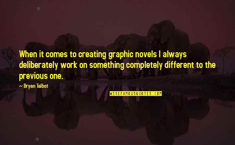 Sandero Bleu Quotes By Bryan Talbot: When it comes to creating graphic novels I