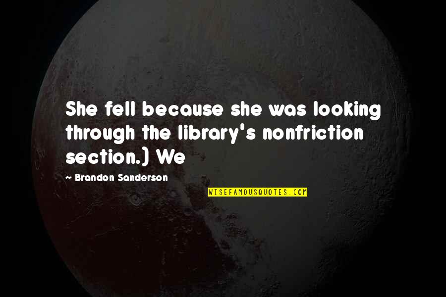 Sanderson's Quotes By Brandon Sanderson: She fell because she was looking through the