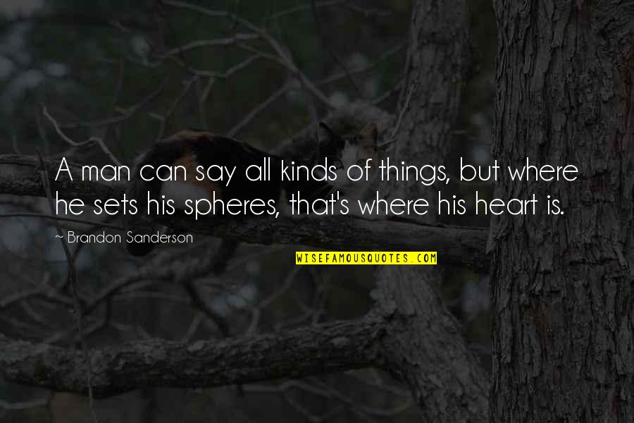 Sanderson's Quotes By Brandon Sanderson: A man can say all kinds of things,