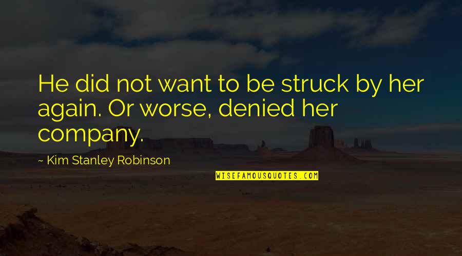 Sandevices Quotes By Kim Stanley Robinson: He did not want to be struck by Sandevices Quotes By Kim Stanley Robinson: He did not want to be struck by