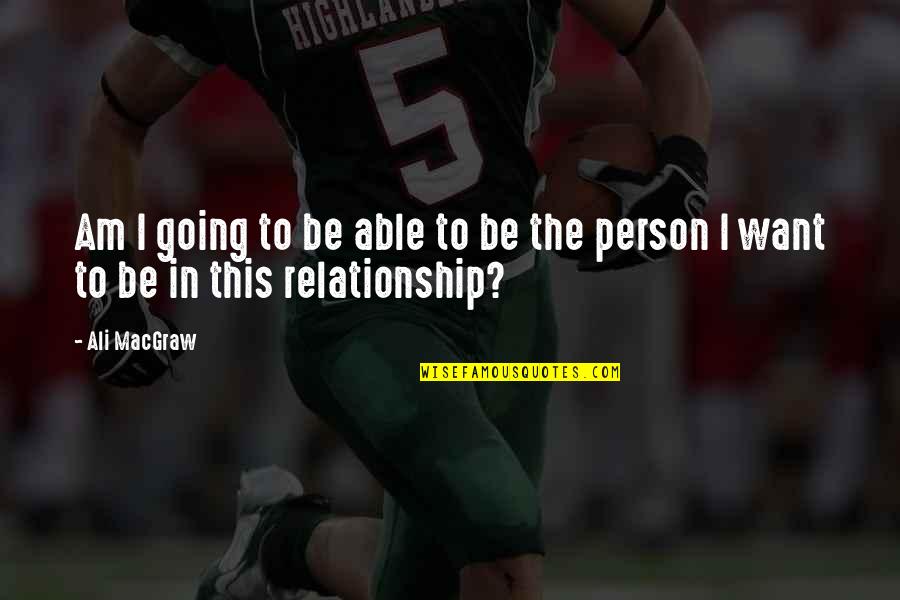 Sandezoffical Quotes By Ali MacGraw: Am I going to be able to be