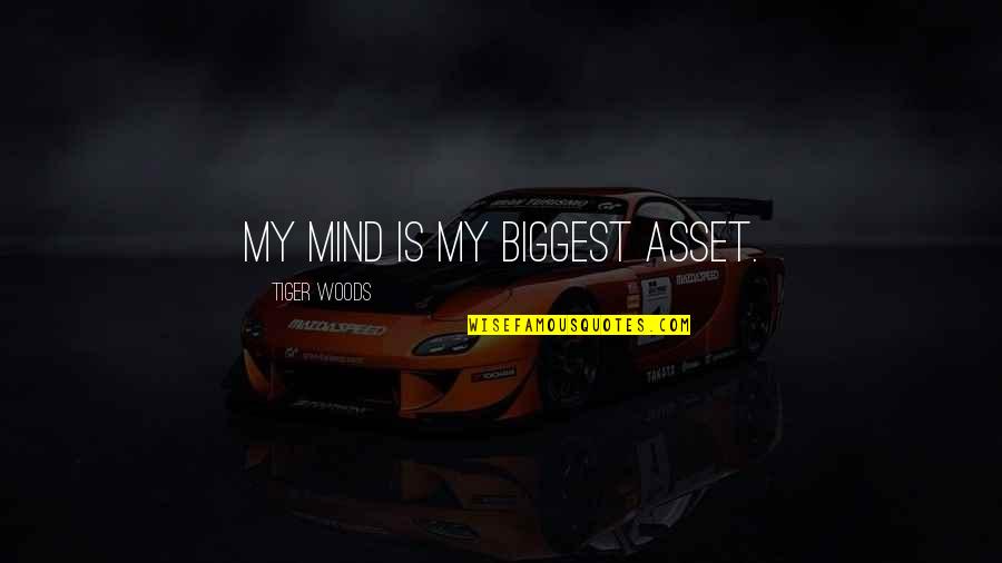 Sandgaard Print Quotes By Tiger Woods: My mind is my biggest asset.