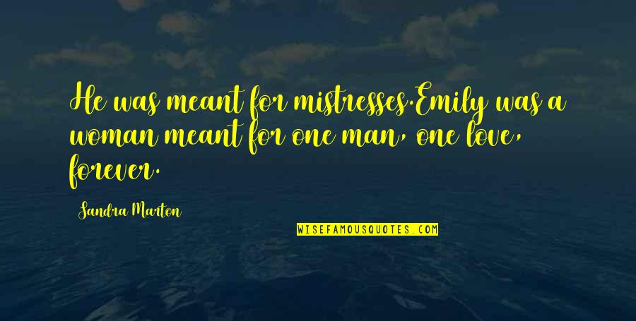 Sandhar Component Quotes By Sandra Marton: He was meant for mistresses.Emily was a woman