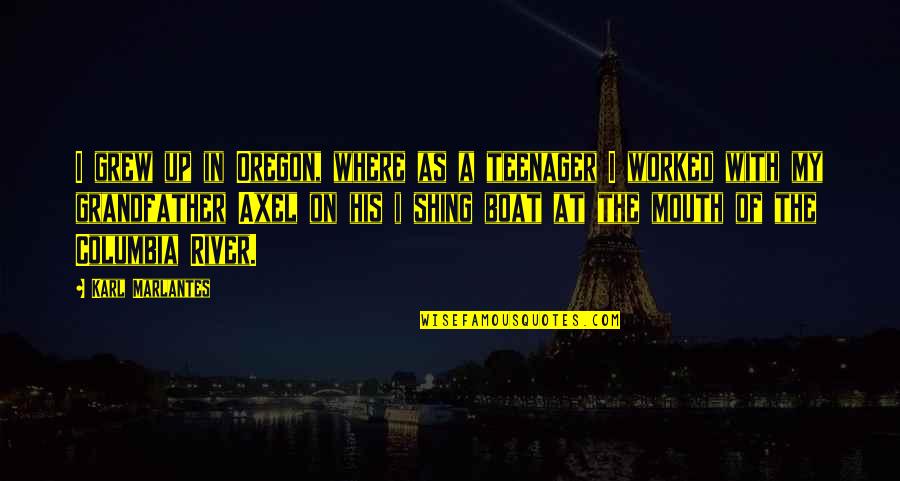 Sandilands Provincial Forest Quotes By Karl Marlantes: I grew up in Oregon, where as a