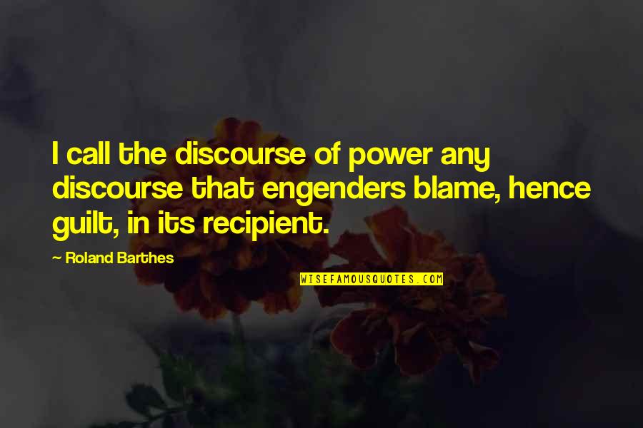 Sandip Quotes By Roland Barthes: I call the discourse of power any discourse