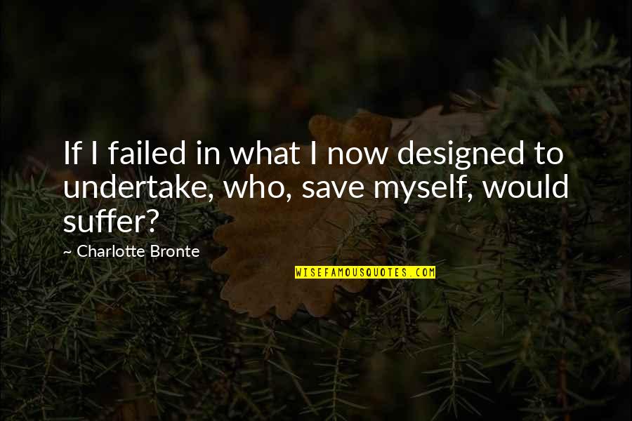 Sandker Quotes By Charlotte Bronte: If I failed in what I now designed