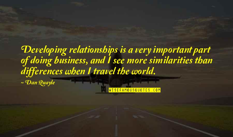 Sandler Sales Quotes By Dan Quayle: Developing relationships is a very important part of