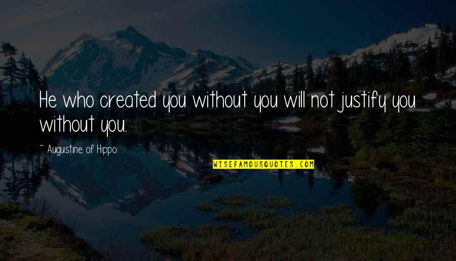 Sandler Travis Quotes By Augustine Of Hippo: He who created you without you will not Sandler Travis Quotes By Augustine Of Hippo: He who created you without you will not
