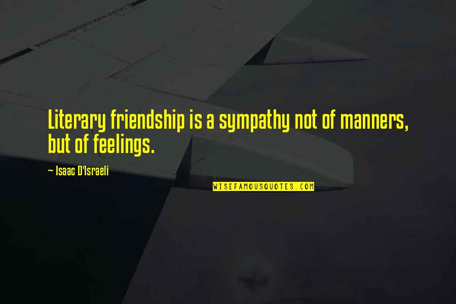 Sandlin Custom Quotes By Isaac D'Israeli: Literary friendship is a sympathy not of manners, Sandlin Custom Quotes By Isaac D'Israeli: Literary friendship is a sympathy not of manners,