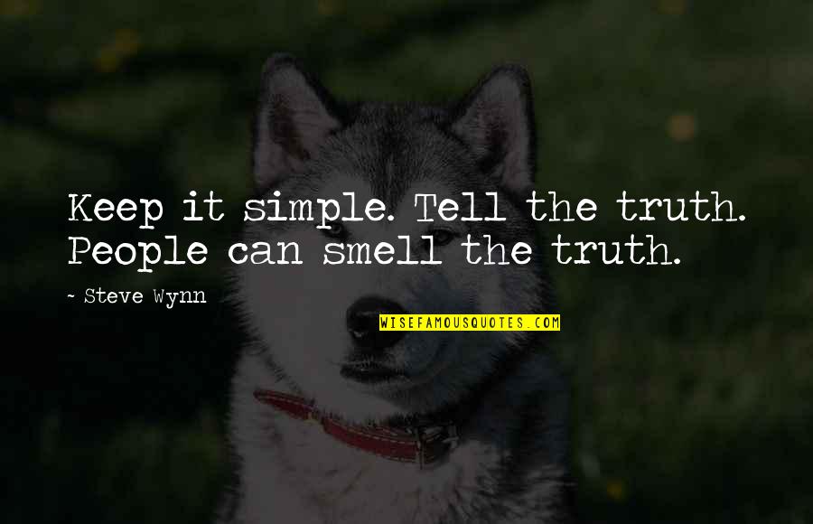 Sandman Song Quotes By Steve Wynn: Keep it simple. Tell the truth. People can