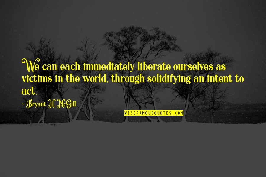 Sandmann Cnn Quotes By Bryant H. McGill: We can each immediately liberate ourselves as victims Sandmann Cnn Quotes By Bryant H. McGill: We can each immediately liberate ourselves as victims