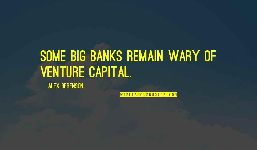 Sandmeier K Lliken Quotes By Alex Berenson: Some big banks remain wary of venture capital.