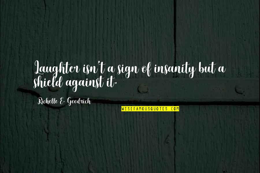 Sandner Commercial Real Estate Quotes By Richelle E. Goodrich: Laughter isn't a sign of insanity but a