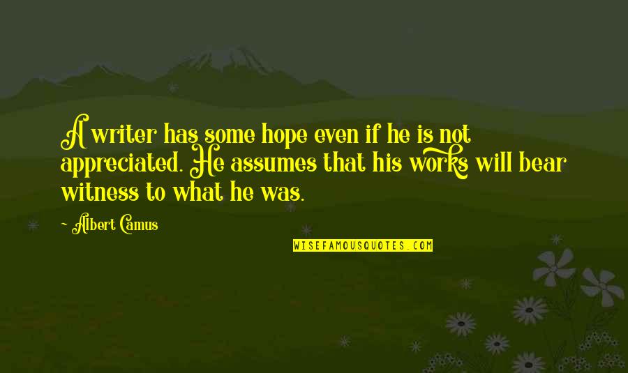 Sandokan Quotes By Albert Camus: A writer has some hope even if he