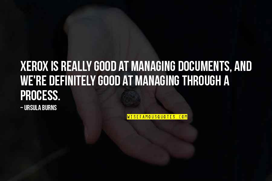 Sandor Clegane Arya Stark Quotes By Ursula Burns: Xerox is really good at managing documents, and