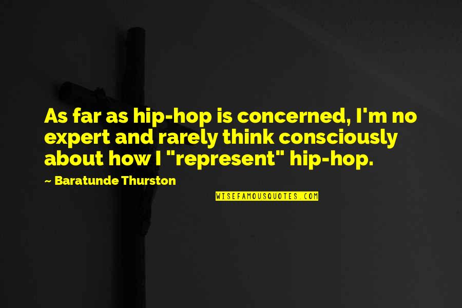 Sandor Marai Quotes By Baratunde Thurston: As far as hip-hop is concerned, I'm no