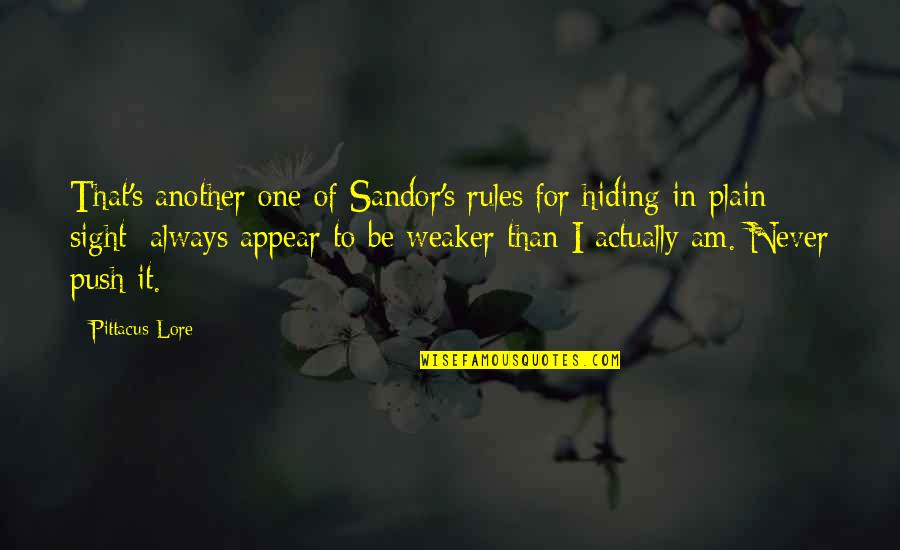 Sandor Quotes By Pittacus Lore: That's another one of Sandor's rules for hiding