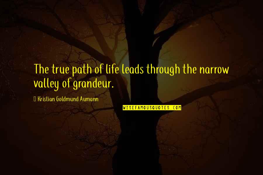 Sandosenang Sapatos Quotes By Kristian Goldmund Aumann: The true path of life leads through the