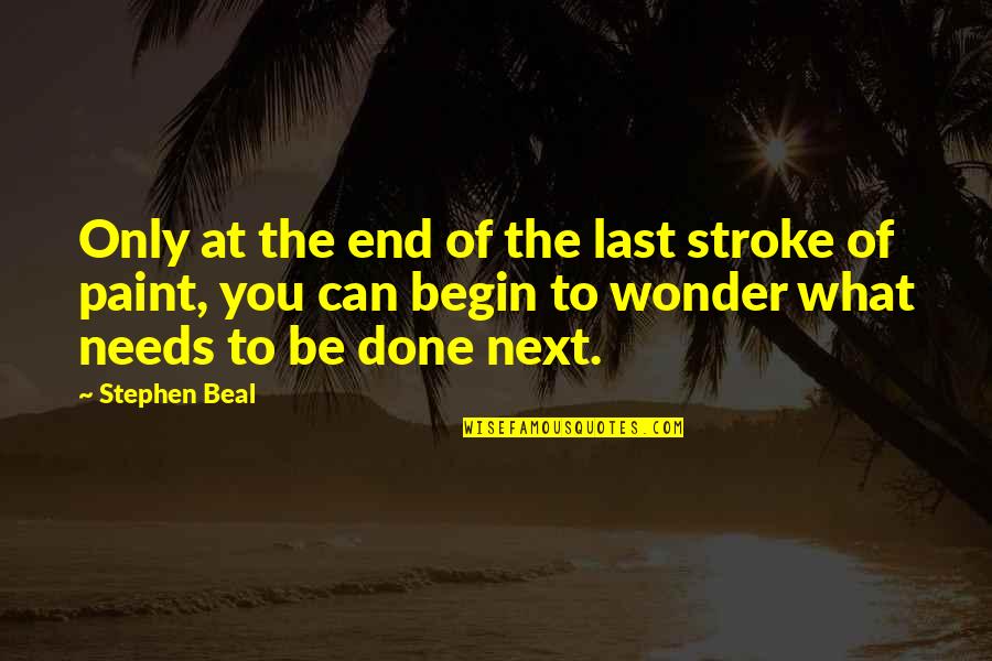 Sandpapersurfcitylbinj Quotes By Stephen Beal: Only at the end of the last stroke Sandpapersurfcitylbinj Quotes By Stephen Beal: Only at the end of the last stroke