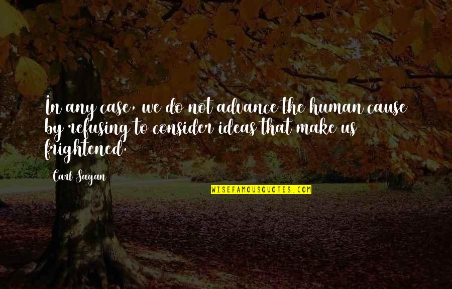 Sandpiper Bird Quotes By Carl Sagan: In any case, we do not advance the Sandpiper Bird Quotes By Carl Sagan: In any case, we do not advance the