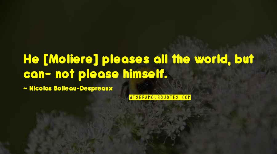 Sandpiper Bird Quotes By Nicolas Boileau-Despreaux: He [Moliere] pleases all the world, but can-