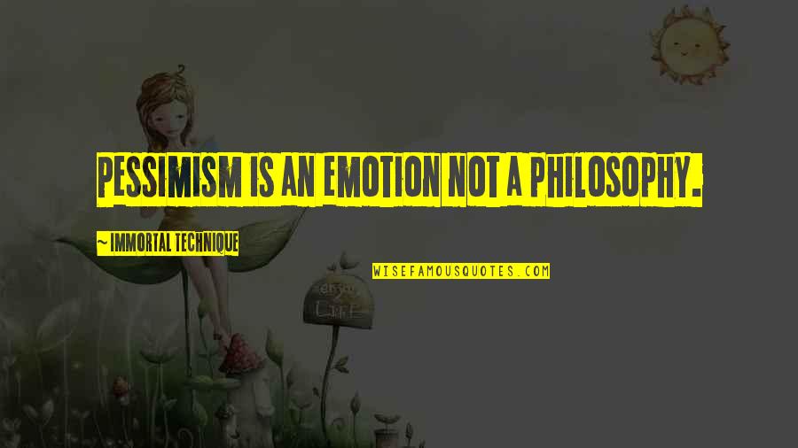 Sandqvist Quotes By Immortal Technique: Pessimism is an emotion not a philosophy. Sandqvist Quotes By Immortal Technique: Pessimism is an emotion not a philosophy.