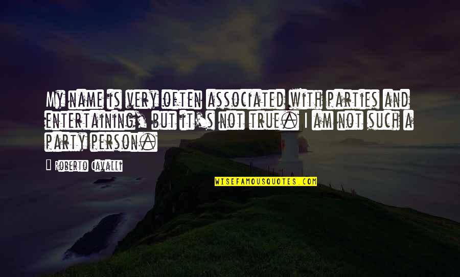 Sandra Alcosser Quotes By Roberto Cavalli: My name is very often associated with parties Sandra Alcosser Quotes By Roberto Cavalli: My name is very often associated with parties