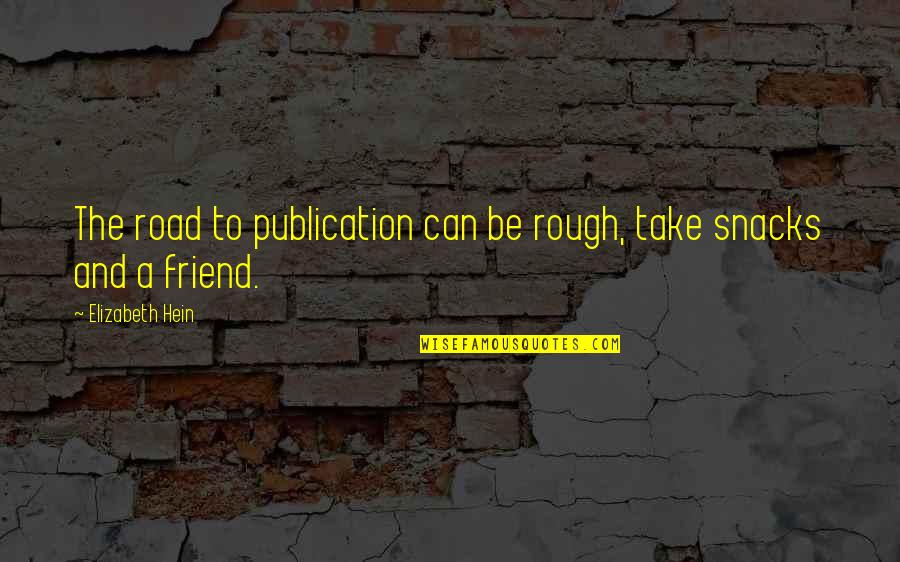 Sandra Bem Quotes By Elizabeth Hein: The road to publication can be rough, take