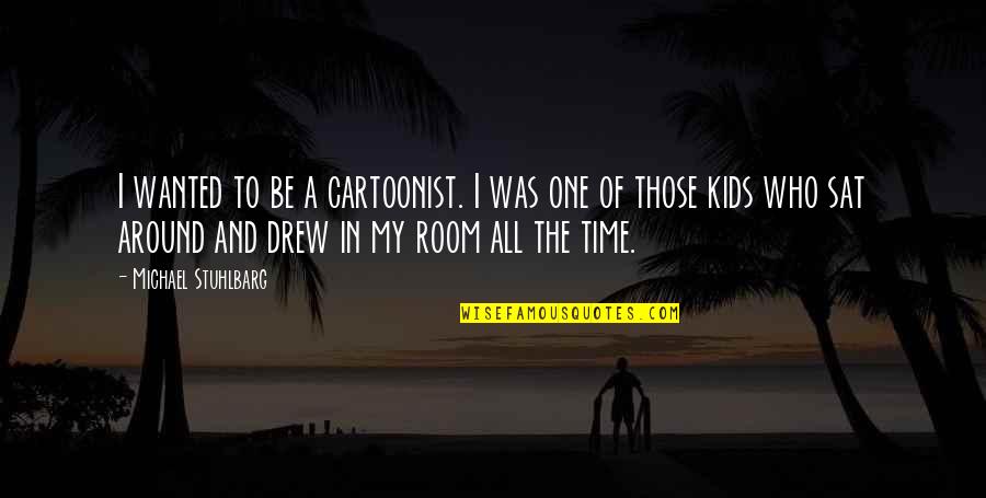 Sandra Bullock Two Weeks Notice Quotes By Michael Stuhlbarg: I wanted to be a cartoonist. I was