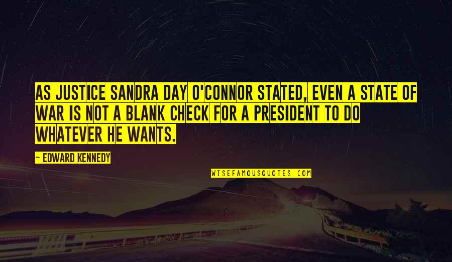 Sandra Day O'connor Quotes By Edward Kennedy: As Justice Sandra Day O'Connor stated, even a