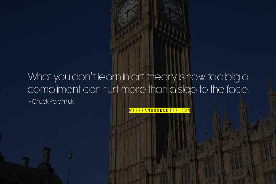 Sandra Gulland Quotes By Chuck Palahniuk: What you don't learn in art theory is