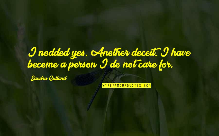 Sandra Gulland Quotes By Sandra Gulland: I nodded yes. Another deceit. I have become