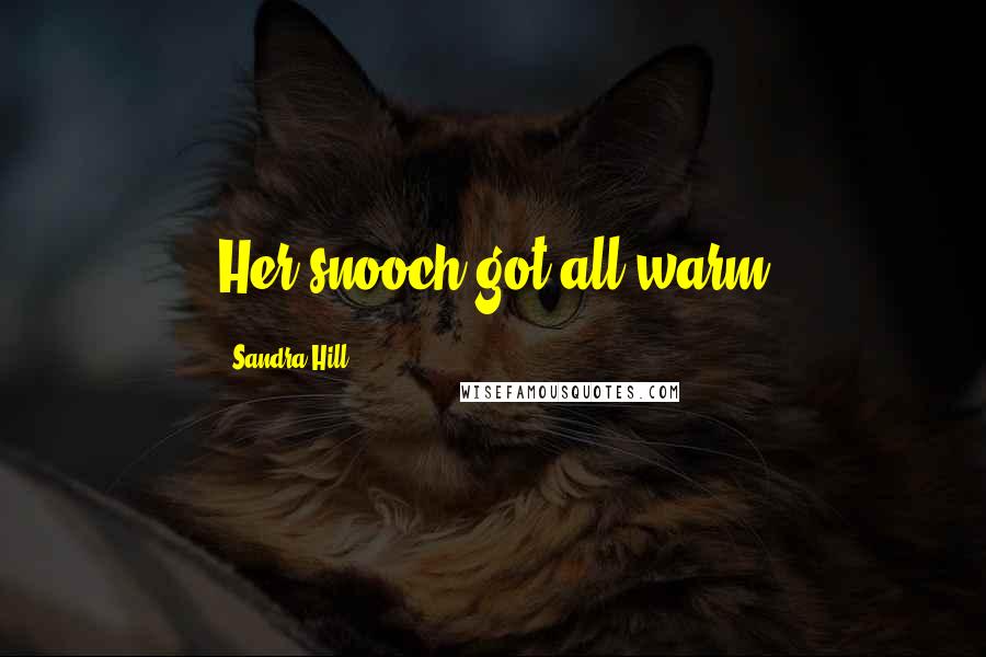 Sandra Hill quotes: Her snooch got all warm