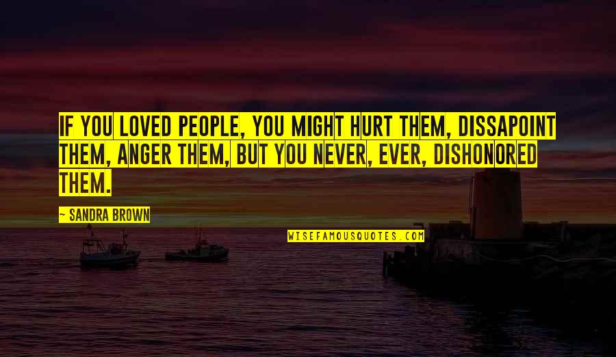 Sandra L Brown Quotes By Sandra Brown: If you loved people, you might hurt them, Sandra L Brown Quotes By Sandra Brown: If you loved people, you might hurt them,