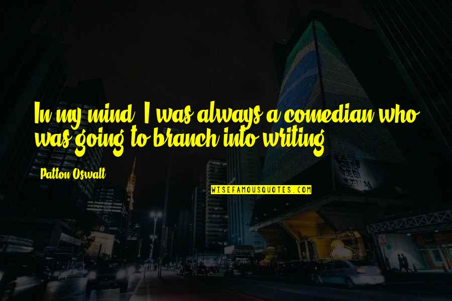 Sandra Laing Quotes By Patton Oswalt: In my mind, I was always a comedian