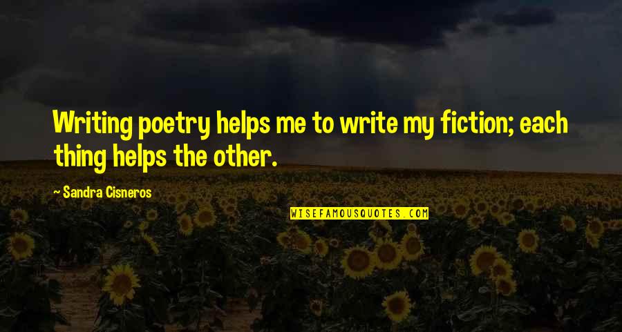Sandra Quotes By Sandra Cisneros: Writing poetry helps me to write my fiction;
