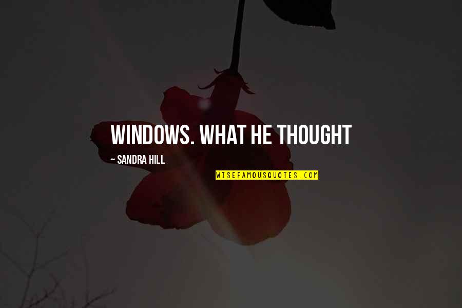Sandra Quotes By Sandra Hill: windows. What he thought