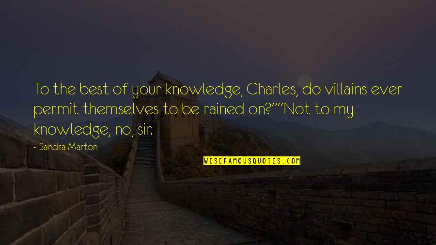 Sandra Quotes By Sandra Marton: To the best of your knowledge, Charles, do
