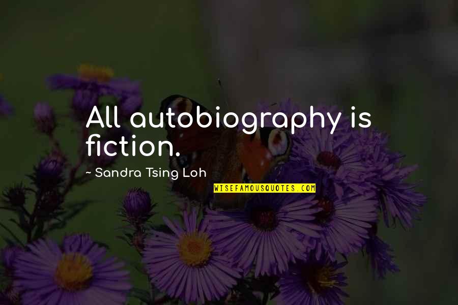 Sandra Tsing Loh Quotes By Sandra Tsing Loh: All autobiography is fiction.