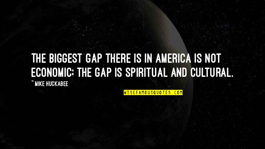 Sandra Warren Quotes By Mike Huckabee: The biggest gap there is in America is Sandra Warren Quotes By Mike Huckabee: The biggest gap there is in America is