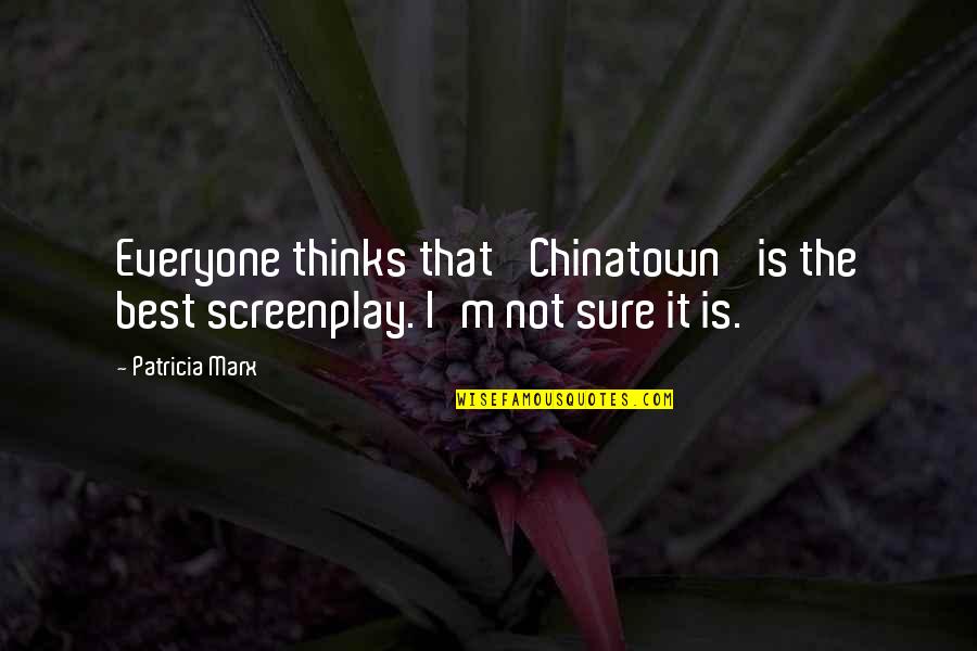 Sandrines Bistro Quotes By Patricia Marx: Everyone thinks that 'Chinatown' is the best screenplay.