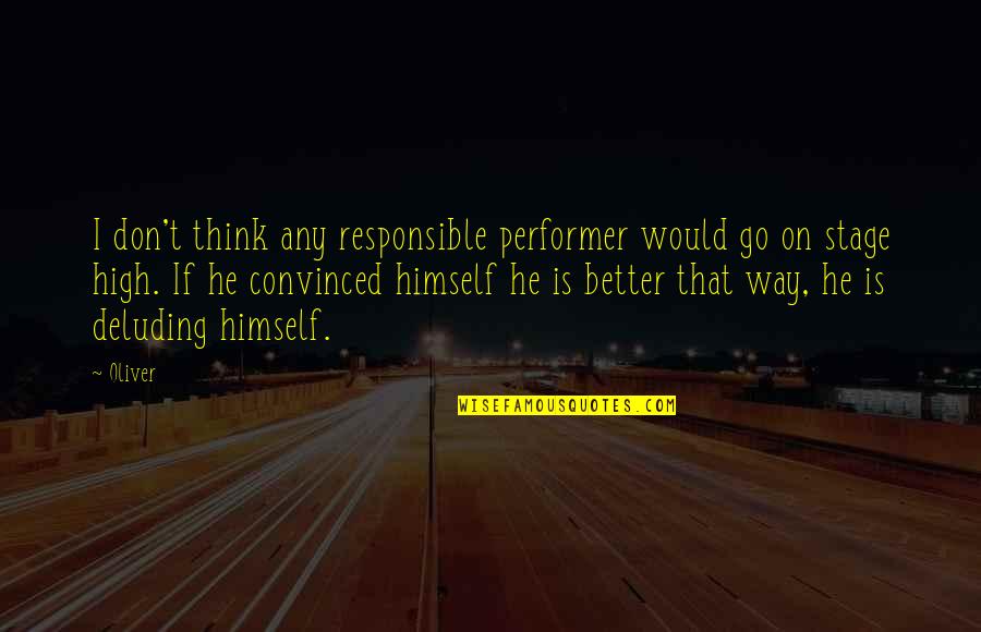 Sandrines Case Quotes By Oliver: I don't think any responsible performer would go Sandrines Case Quotes By Oliver: I don't think any responsible performer would go
