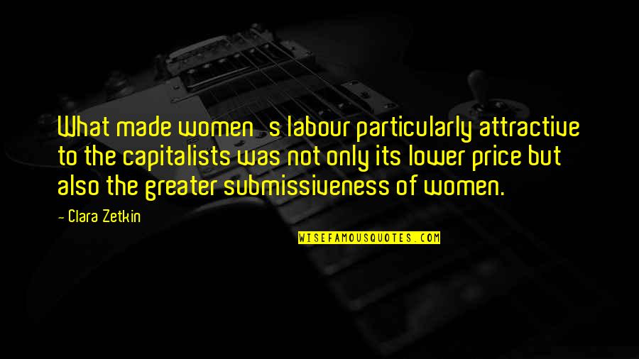 Sandro Galea Quotes By Clara Zetkin: What made women's labour particularly attractive to the Sandro Galea Quotes By Clara Zetkin: What made women's labour particularly attractive to the