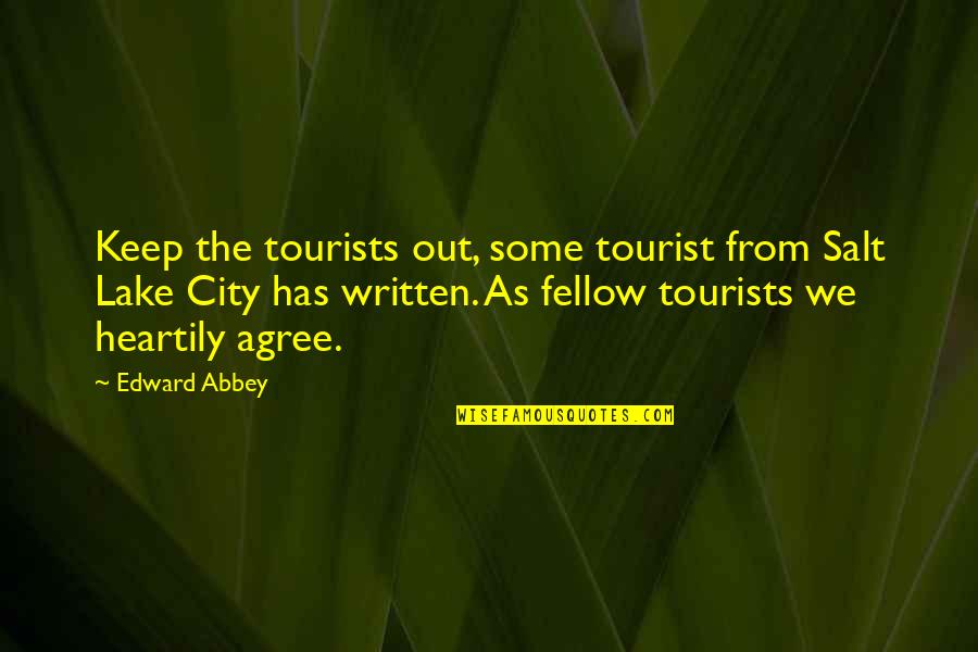 Sandro Masmanidi Quotes By Edward Abbey: Keep the tourists out, some tourist from Salt Sandro Masmanidi Quotes By Edward Abbey: Keep the tourists out, some tourist from Salt