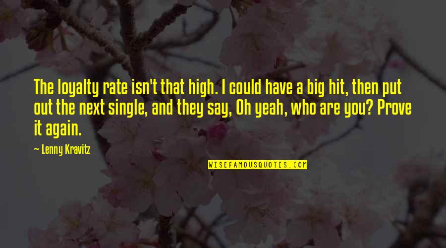 Sandro Miller Quotes By Lenny Kravitz: The loyalty rate isn't that high. I could Sandro Miller Quotes By Lenny Kravitz: The loyalty rate isn't that high. I could