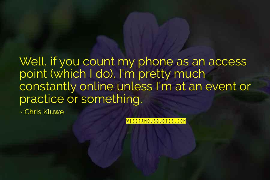 Sandroni Storage Quotes By Chris Kluwe: Well, if you count my phone as an Sandroni Storage Quotes By Chris Kluwe: Well, if you count my phone as an