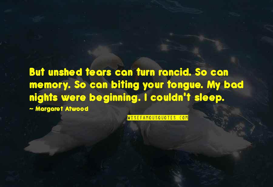 Sands Of Time Love Quotes By Margaret Atwood: But unshed tears can turn rancid. So can Sands Of Time Love Quotes By Margaret Atwood: But unshed tears can turn rancid. So can