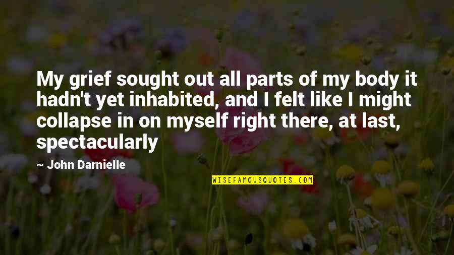 Sandulescu Ioana Quotes By John Darnielle: My grief sought out all parts of my Sandulescu Ioana Quotes By John Darnielle: My grief sought out all parts of my